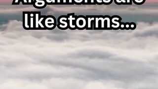 Arguments are like storms