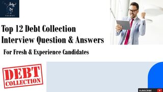 Top 12 Debt Collection Interview Question & Answers | For Fresh & Experience Candidates