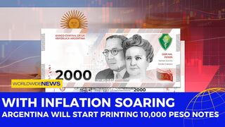 With Inflation Soaring, Argentina Will Start Printing 10,000 Peso Notes