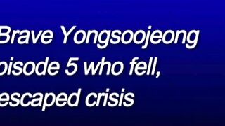 The Brave Yongsoojeong Episode 5 Eng Sub - who fell, escaped crisis
