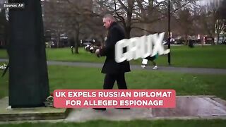 Moscow Says UK "Choking On Russophobia" After Expulsion of Russian Diplomat For Alleged Espionage