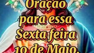 Oração para essa Sexta feira 10 de Maio.