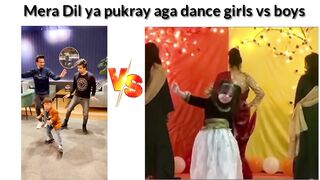 Mera Dil ya pukray aga dance girls vs boys