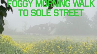Foggy Morning Walk to Sole Street - Sat 11/May/24