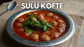 Savory and Hearty Turkish Meatball Stew, Sulu Kofte