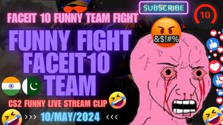Faceit LVL 10 Teammates Fight Funny Live Stream Clip Pak India Friends