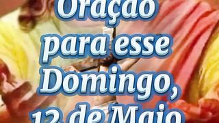 Oração para esse Domingo 12 de Maio.