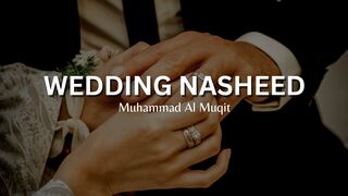 Wedding Nasheed ｜ Muhammad Al Muqit (English Lyrics)
