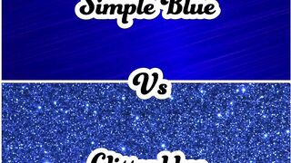 Simple blue vs Glitter blue