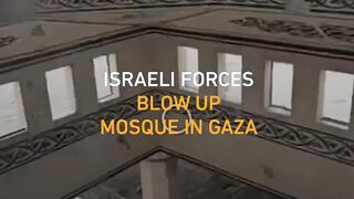 Israeli forces blow up mosque in Gaza