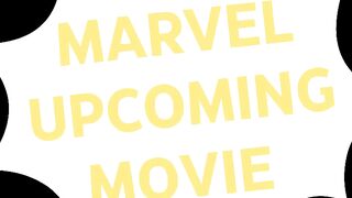 Upcoming Marvel Movie's 2023 - 2026.
