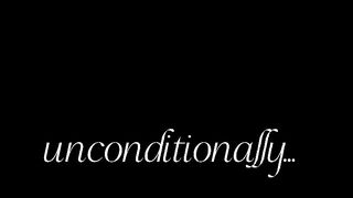 Song unconditionally