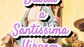 Consagração Diária a Santíssima Virgem Maria.