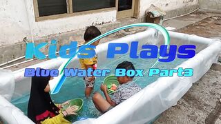 KIDS PLAYS Blue Water Box Final Part