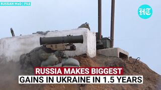 Putin's Biggest War Gain In 1.5 Yrs; Takes This Much Land In 1 Week…  Point Of No Return For Kyiv