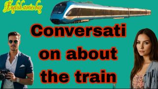 Conversation about the train????️ learn English through Conversation