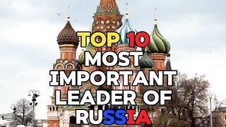 Top 10 Most Important Leaders of Russia