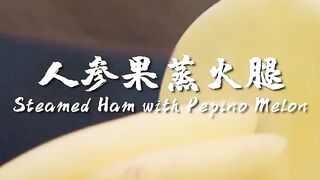 Steamed Ham with Pepino Melon