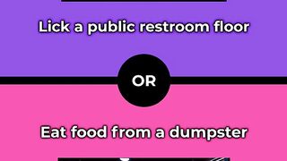 Would you rather - Lick a public restroom floor