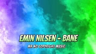 Emin Nilsen BANE Ft. MR No Copyright Music