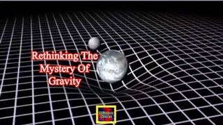 Rethinking the mystery of gravity