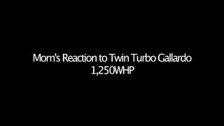 Mom's Reaction to 1250WHP Twin Turbo Gallardo