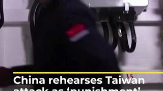 China rehearses attack on Taiwan as ‘punishment’ for new leader
