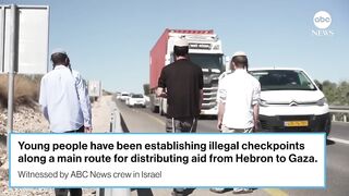 Inside an illegal checkpoint slowing flow of aid into Gaza