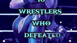 Top 10 wrestlers who defeated the Undertaker