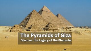 The Pyramids of Giza - Discover the Legacy of the Pharaohs