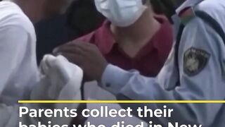 Parents collect their babies who died in New  fire