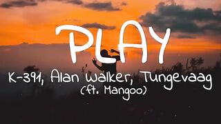 Alan Walker - Play (Lyrics) ft. K-391_ Tungevaag_ Mangoo(360P).