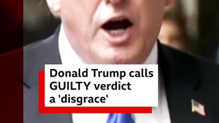 Donald Trump has called his guilty verdict a "disgrace" and claims his trial was "rigged".