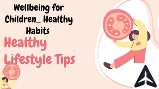Wellbeing for Children_ Healthy Habits