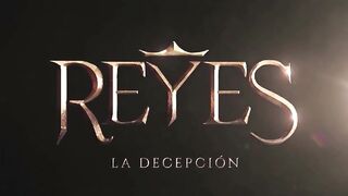 05. Reyes, La Decepcion (1era Temporada)