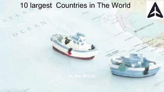 10 largest  Countries in The World