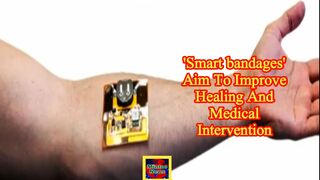 'Smart bandages' aim to improve healing and medical intervention
