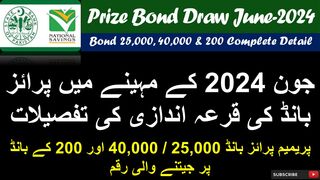 Prize Bond Draw in June-2024 | 40,000 , 25,000 & 200 Premium Bond Schedule & Winning Amount Details
