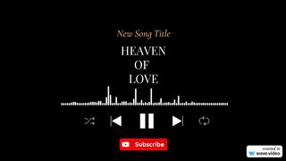 New Song " Heaven Of Love "