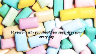 10 reasons why you should eat sugar-free gum every day