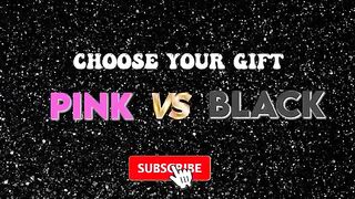 Black VS Pink ???????? CHOOSE YOUR GIFT ????_ ELIGE TU REGALO 2