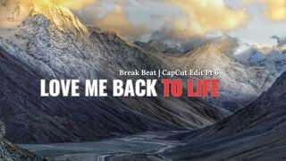 LOVE BACK TO LIFE - BREAKBEAT|CAPCUT EDIT PT 6