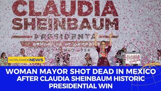Woman Mayor Shot Dead In Mexico: After Claudia Sheinbaum Historic Presidential Win