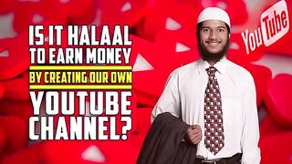 Is it Halal to Earn Money by Creating our own YouTube Channel_ — Fariq Zakir Naik