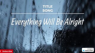 New Song " Everything Will Be Alright "
