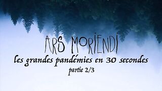Ars_Moriendi_-_Les_grandes_pandémies_en_30_secondes__partie_2_3_(360p).