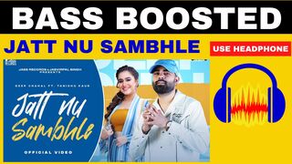 Jatt Nu Sambhle: (BASS BOOSTED) | Deep Chahal | Tanishq Kaur | Bravo | New Punjabi Songs 2023 | Sound Master