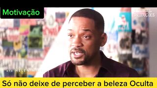 Só não deixe de perceber a beleza Oculta
