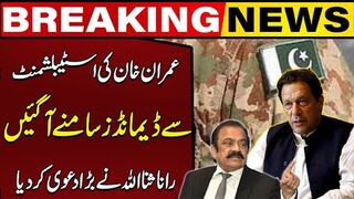 Imran Khans Demands From Establishment Rana Sanaullah Made a Big Claim