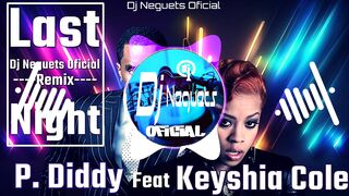 P.Diddy Feat Keyshia Cole - Last Night - Dj Neguets Oficial